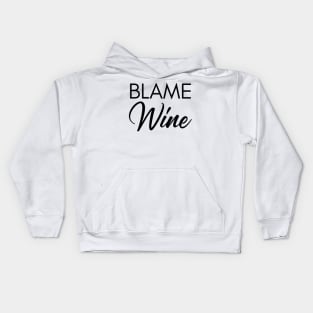 Blame Wine. Funny Wine Lover Saying Kids Hoodie